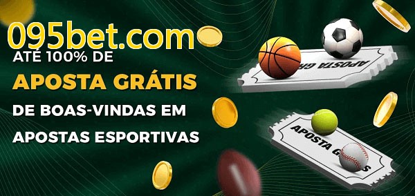 095bet.combet Ate 100% de Aposta Gratis